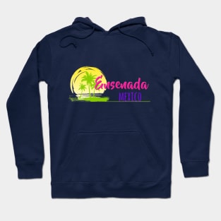 Life's a Beach: Ensenada, Mexico Hoodie